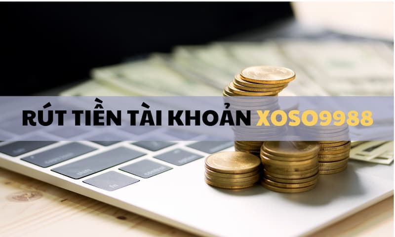 Cách rút tiền tại Xoso9988